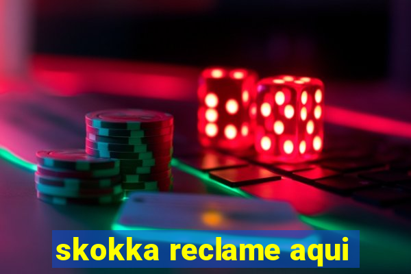 skokka reclame aqui